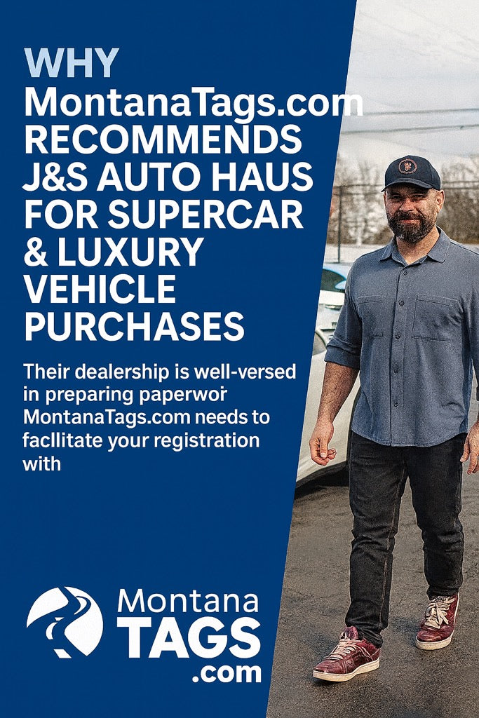 Why MontanaTags.com Recommends J&S Auto Haus for Luxury & Supecar Purchases